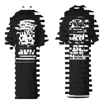 Tengo Dos Títulos Papà Y Abuelo Y Me Encantan Los Dos Camiseta unisex - Regaloses