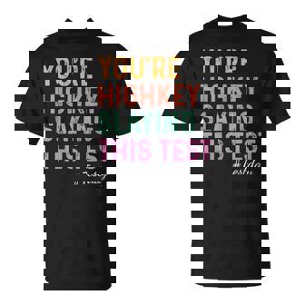 Test Day You're Highkey Slaying This Test Testing Teacher T-Shirt | Seseable CA