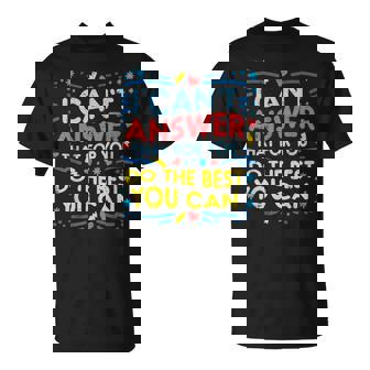 Testing Day I Cant Answer That For You Teacher Men T-Shirt | Seseable CA