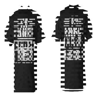 Thank God I’M Thankful I’M Not A Liberal Thanksgiving Back T-Shirt | Mazezy