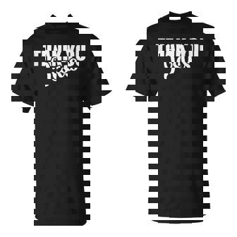 Thank You Jesus Faith Based Christian Bible Gospel Message T-Shirt | Mazezy