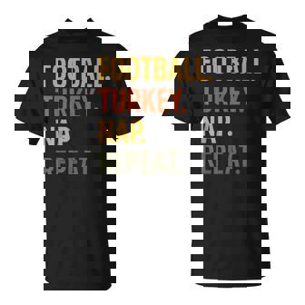 Thanksgiving Football Turkey Nap Repeat Autumn Humor T-Shirt | Mazezy