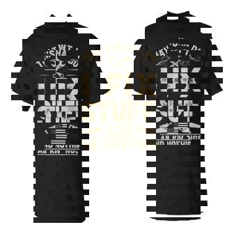 That's What I Do I Fix Stuff And I Know Things Dad T-Shirt | Mazezy