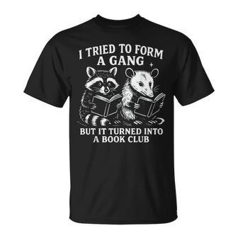 I Tried To Form A Gang But It Turned Into A Book Club T-Shirt - Thegiftio UK