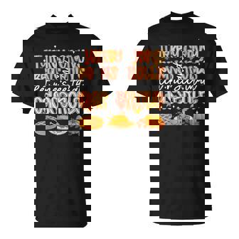 Turkey Gravy Beans Rolls Let Me See That Casserole Fall T-Shirt - Monsterry