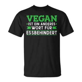 Vegan Ist Ein Anderes Wort Für Essbehindert Antiegan T-Shirt - Geschenkecke