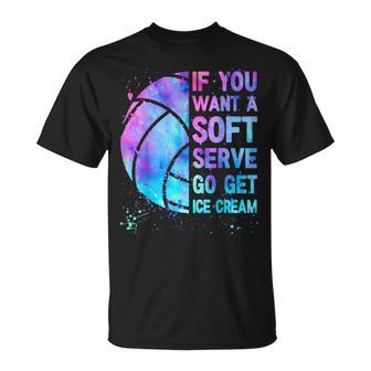 Volleyball N Girls If You Want A Soft Serve T-Shirt - Thegiftio UK
