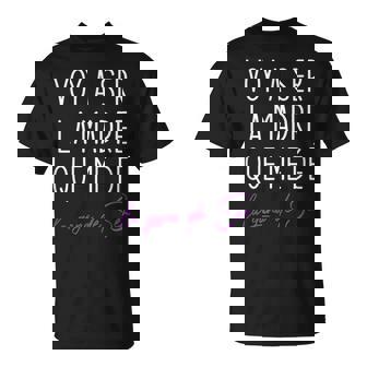 Voy Aer La Madre Que Me De La Ganaer 8 Marzo Día De La M Camiseta unisex - Regaloses