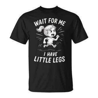 Wait For Me I Have Little Legs T-Shirt - Thegiftio UK