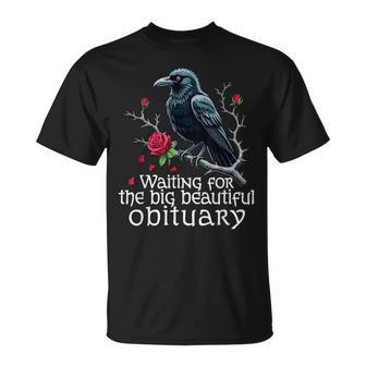 Waiting For The Big Beautiful Obituary Sarcastic T-Shirt - Monsterry