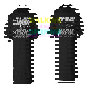 Walking Is My Superpower Active Lifestyle Motivation Quote T-Shirt | Mazezy