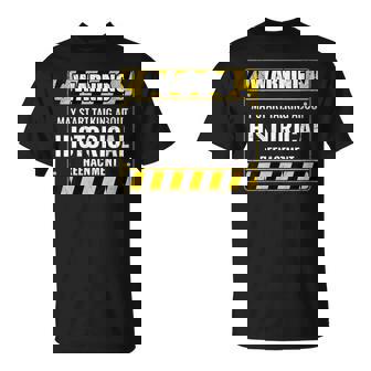 Warning May Start Talking About Historical Reenactment T-Shirt | Mazezy