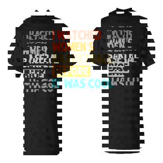 I Watched Women's Basketball Before It Was Cool T-Shirt - Thegiftio