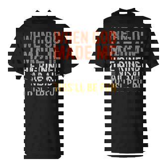 When God Made Me He Said This'll Be Fun Christian T-Shirt | Seseable CA