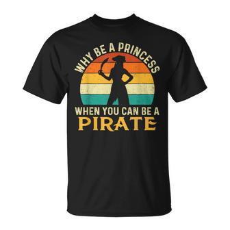 Why Be A Princess When You Can Be A Pirate Buccaneer T-Shirt - Thegiftio UK