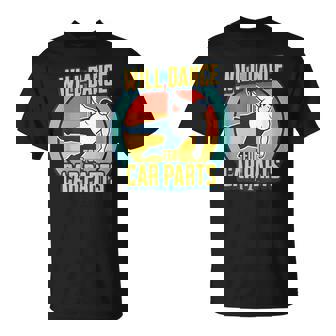 Will Dance For Car Parts Auto Enthusiast & Racing T-Shirt | Mazezy