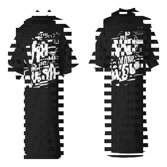 This Wine Is Making Me Awesome Fun Wine Lover T-Shirt | Mazezy