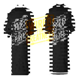 Wired For Greatness Electrician Power T-Shirt | Mazezy