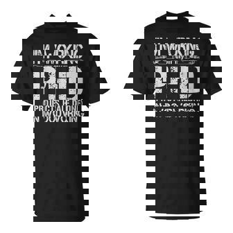 Woodworking PHD Projects Half Done Carpenter Quote T-Shirt | Mazezy