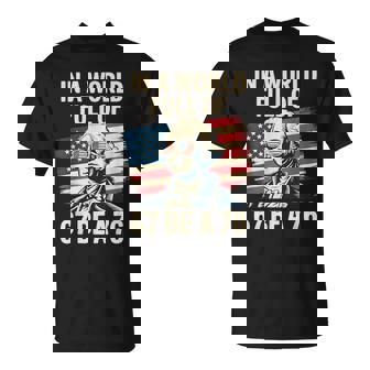 In a World Full Of 67 Be a 1776 Meme For Teens And Buffs T-Shirt | Mazezy