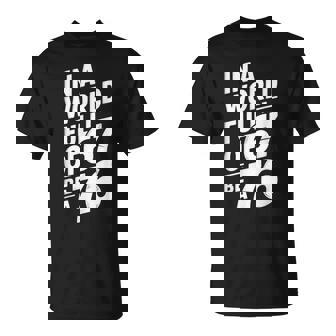 In The World Full Of 67 To Be A 76 Six Seven Meme T-Shirt | Mazezy