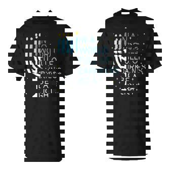 In A World Full Of Darkness Be A Light Happy Hanukkah T-Shirt | Seseable UK