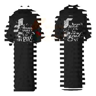 Wouldn't It Be Loverly My Fair Lady Musical Theater Theatre T-Shirt - Monsterry