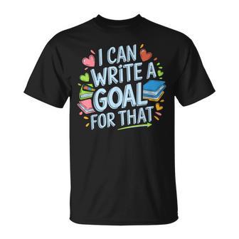 I Can Write A Goal For That Sped Teacher Special Ed T-Shirt - Monsterry