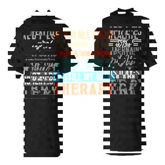 Years Of Impersonations My Wife Is Still My Best Therapy T-Shirt | Mazezy