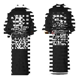 Yes I Really Do Need All These Trucks Pickup Graphic T-Shirt | Mazezy