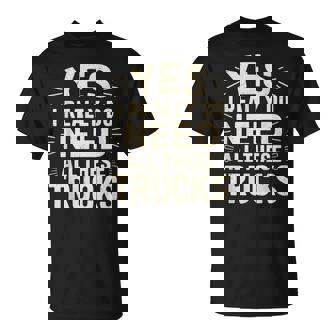 Yes I Really Do Need All These Trucks T-Shirt | Mazezy
