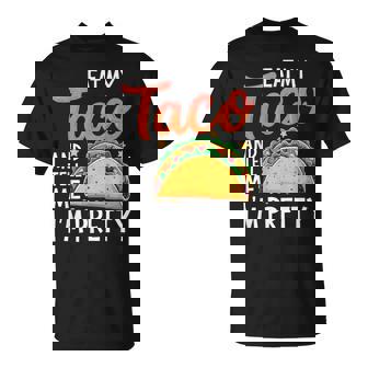 私のタコスを食べて、私はかなり食通好きだと教えて Tシャツ - Kawaiitshirt