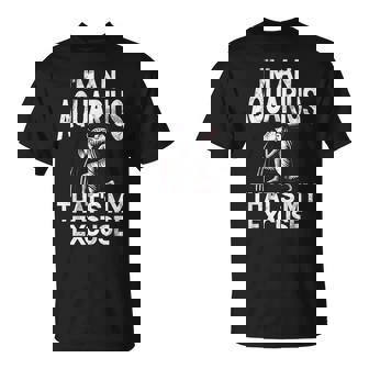 私はアクエリアスですそれが私の言い訳ですアクエリアス Tシャツ - Kawaiitshirt