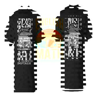 英語は大切だけど数学はもっと大事、数学ダジャレは面白い Tシャツ - Kawaiitshirt