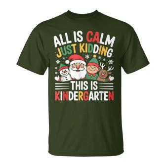 All Is Calm Xmas Kindergarten Christmas Season Teacher T-Shirt - Thegiftio UK