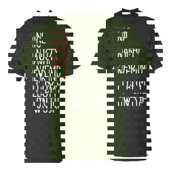 Christmas List Nice Naughty Never Mind I'll Buy My Own Stuff T-Shirt - Monsterry