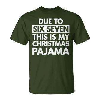 Due To Six Seven This Is My Christmas Pajama 67 Meme T-Shirt - Thegiftio UK