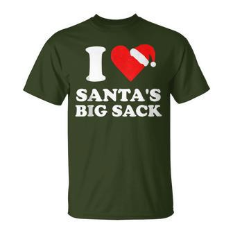 Christmas Adult Humor I Love Santa's Big Sack T-Shirt - Monsterry