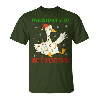 Christmas Goose Overstimulated But Festive Humor Party T-Shirt - Thegiftio UK