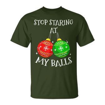 Sarcasm Christmas Humor Stop Staring At My Balls Mens T-Shirt - Thegiftio UK