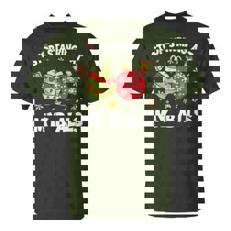 Stop Staring At My Balls Dirty Christmas For Adult Men T-Shirt | Mazezy