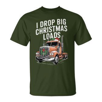 Trucker I Drop Big Christmas Loads Truck Driver Lover T-Shirt - Thegiftio UK