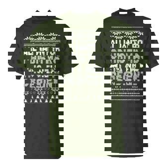 All I Want For Christmas Is A New President Ugly Xmas T-Shirt - Monsterry