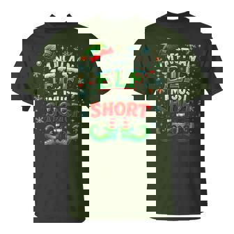 I’M Not An Elf I Am Just Short Christmas T-Shirt - Seseable