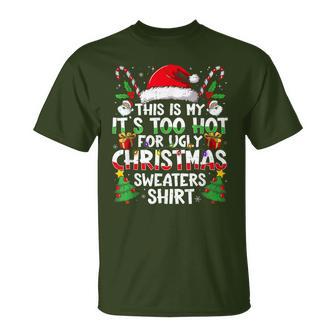 It's Too Hot For Ugly Christmas Xmas Women T-Shirt - Thegiftio UK