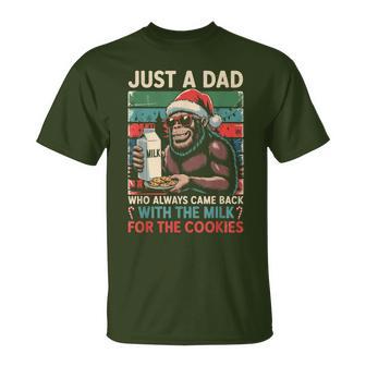 Just A Dad Came Back Milk & Cookies Christmas Bigfoot Papa T-Shirt - Thegiftio UK