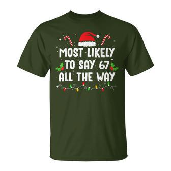Most Likely To Say 67 All The Way Family Matching Christmas T-Shirt - Thegiftio UK