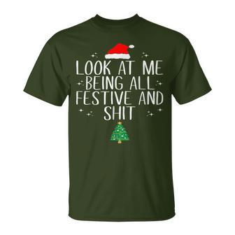 Look At Me Being All Festive And Shit Christmas T-Shirt - Thegiftio UK