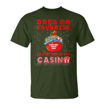Odds On At Christmas You'll Find Me Cruising The Casino 2025 T-Shirt - Thegiftio UK