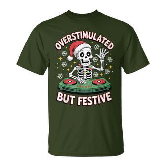 Overstimulated But Festive Skeleton Christmas Dj T-Shirt - Thegiftio UK